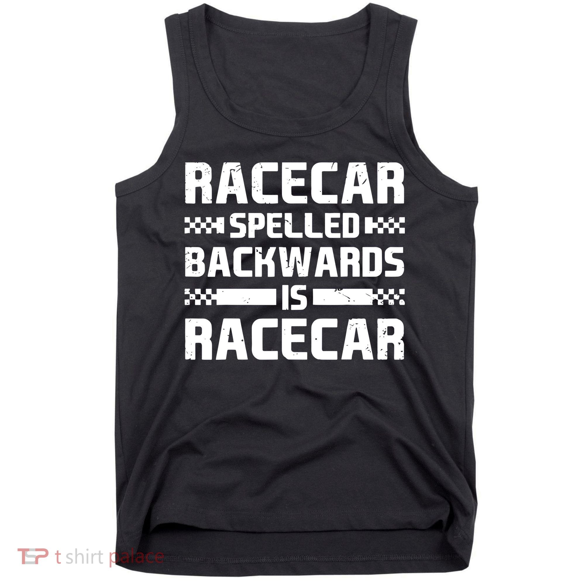 Racecar Spelled Backwards Is Racecar Tank Top