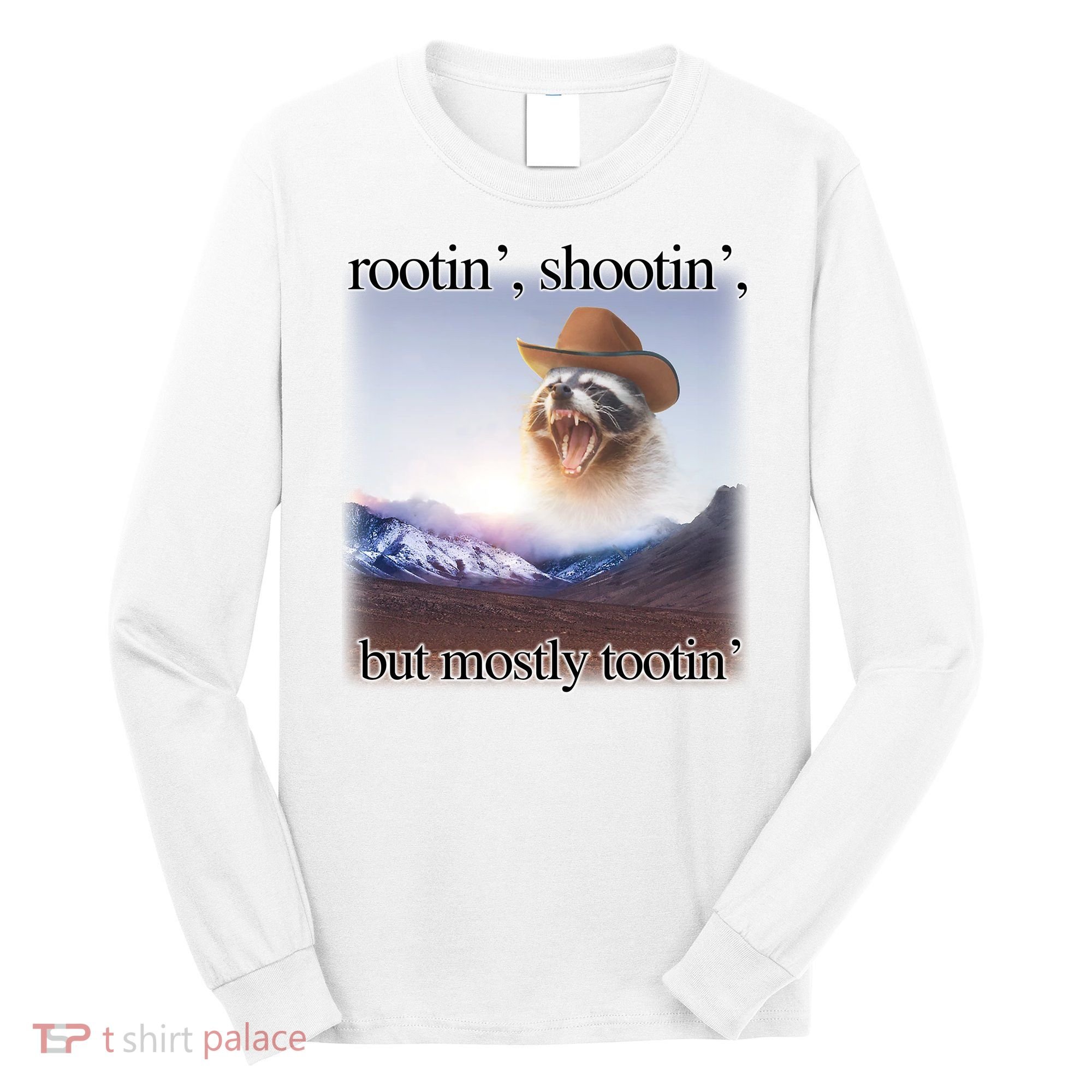 Rootin Shootin But Mostly Tootin Cowboy Raccoon Word Art Long Sleeve Shirt