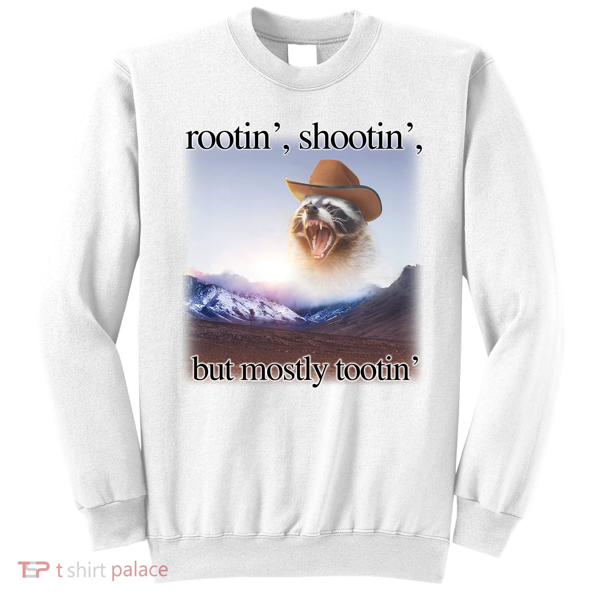 Rootin Shootin But Mostly Tootin Cowboy Raccoon Word Art Sweatshirt