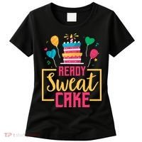 Ready Sweat Cake Wo Gym Fitness Workout Birthday Gift Women's T-Shirt thumb 0