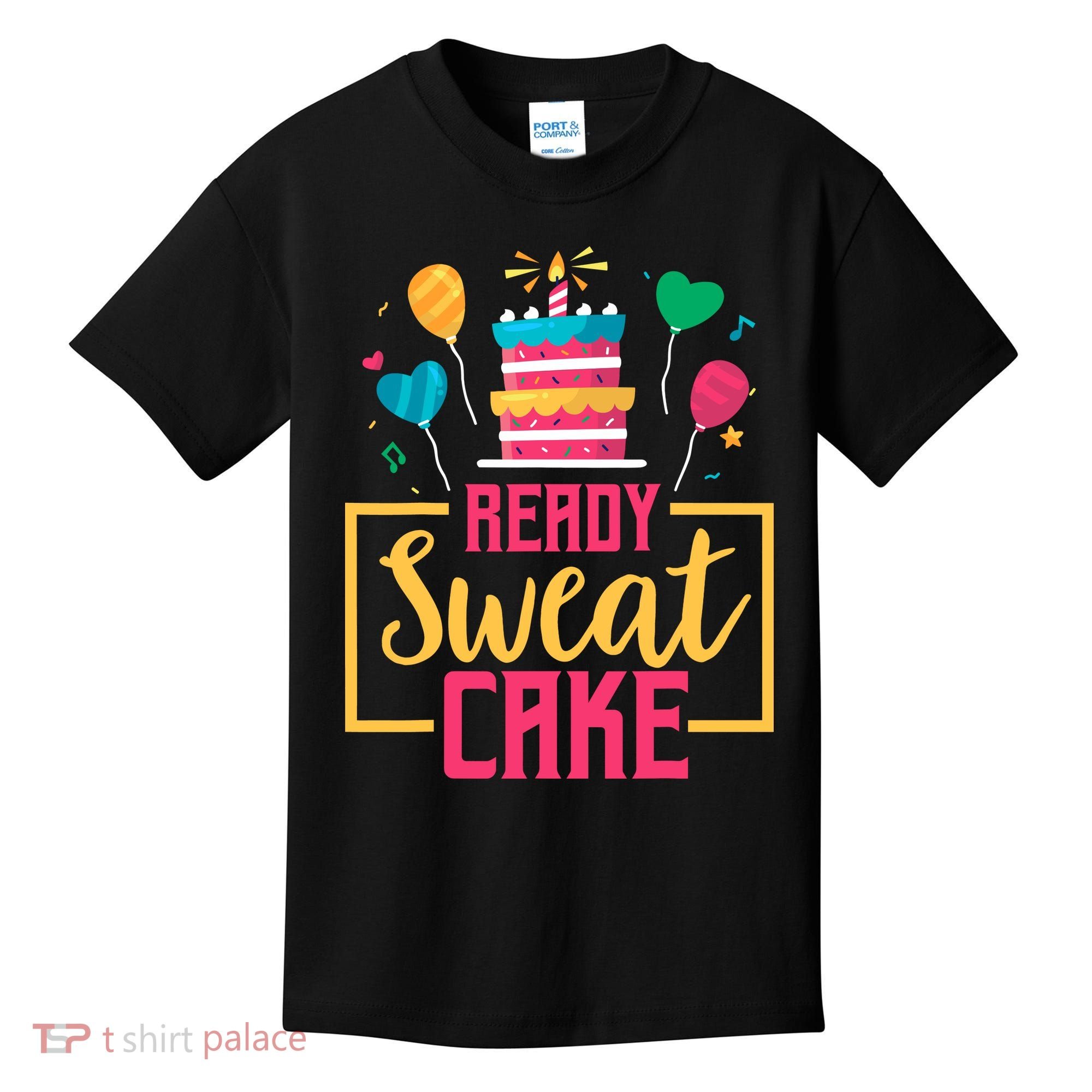 Ready Sweat Cake Wo Gym Fitness Workout Birthday Gift Kids T-Shirt
