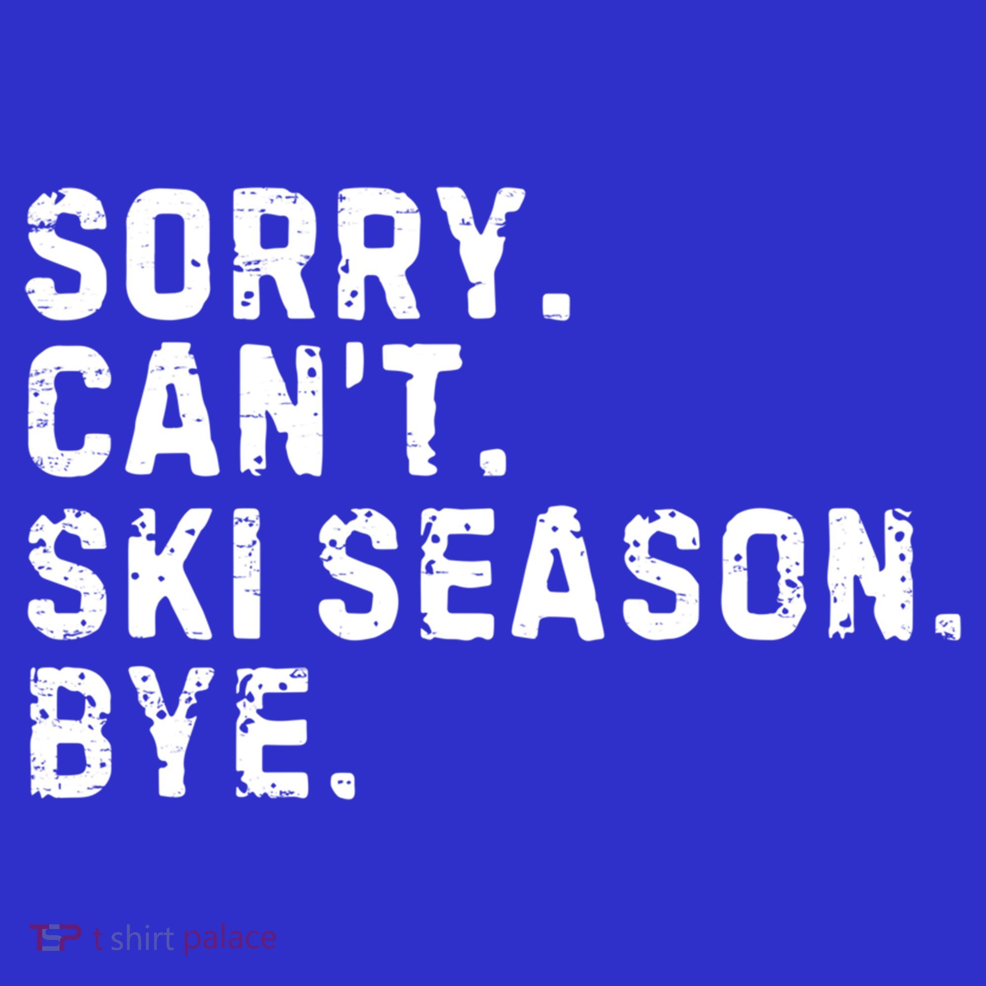 Retro Sorry Can’T Ski Season Bye Funny Skiing Lover Saying Gift T-Shirt