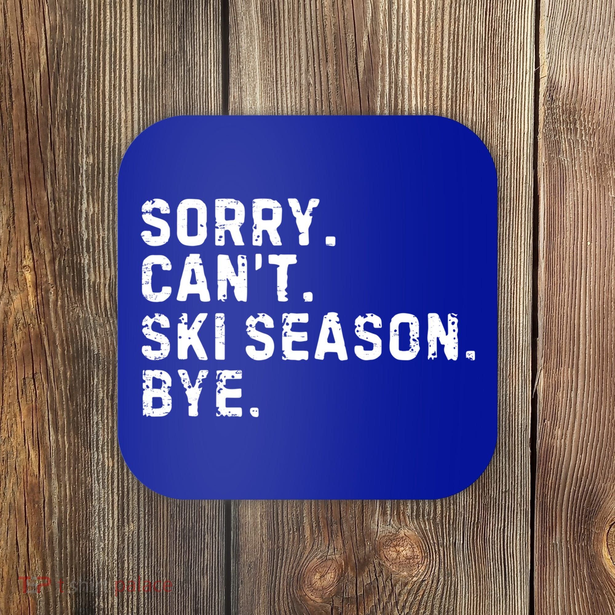 Retro Sorry Can’T Ski Season Bye Funny Skiing Lover Saying Gift Coaster