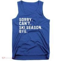 Retro Sorry Can’T Ski Season Bye Funny Skiing Lover Saying Gift Tank Top thumb 0