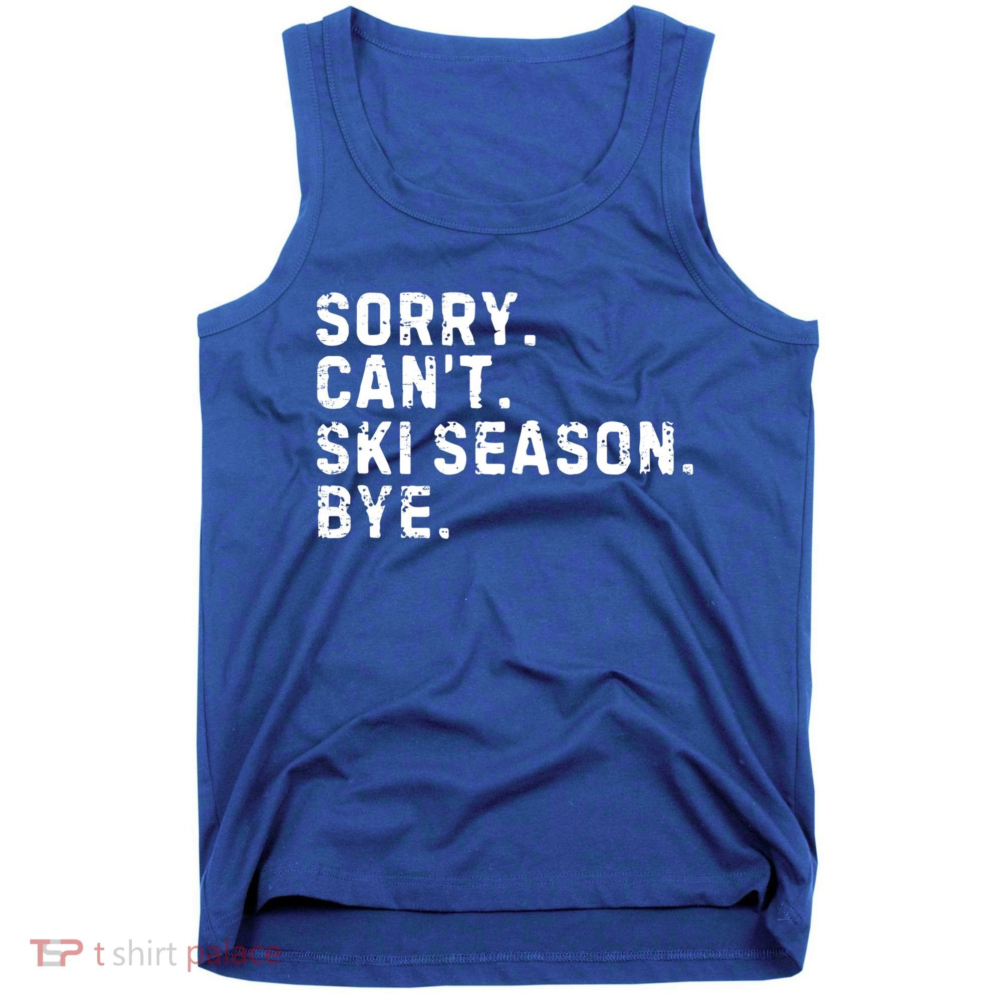 Retro Sorry Can’T Ski Season Bye Funny Skiing Lover Saying Gift Tank Top