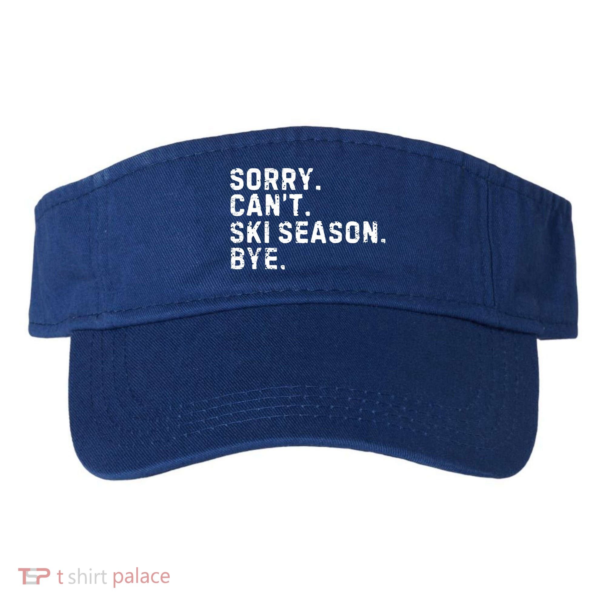 Retro Sorry Can’T Ski Season Bye Funny Skiing Lover Saying Gift Visor
