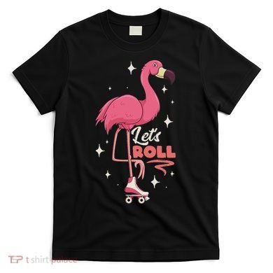 Roller Skating Dance Flamingo LetS Roll Quad Skater T-Shirt