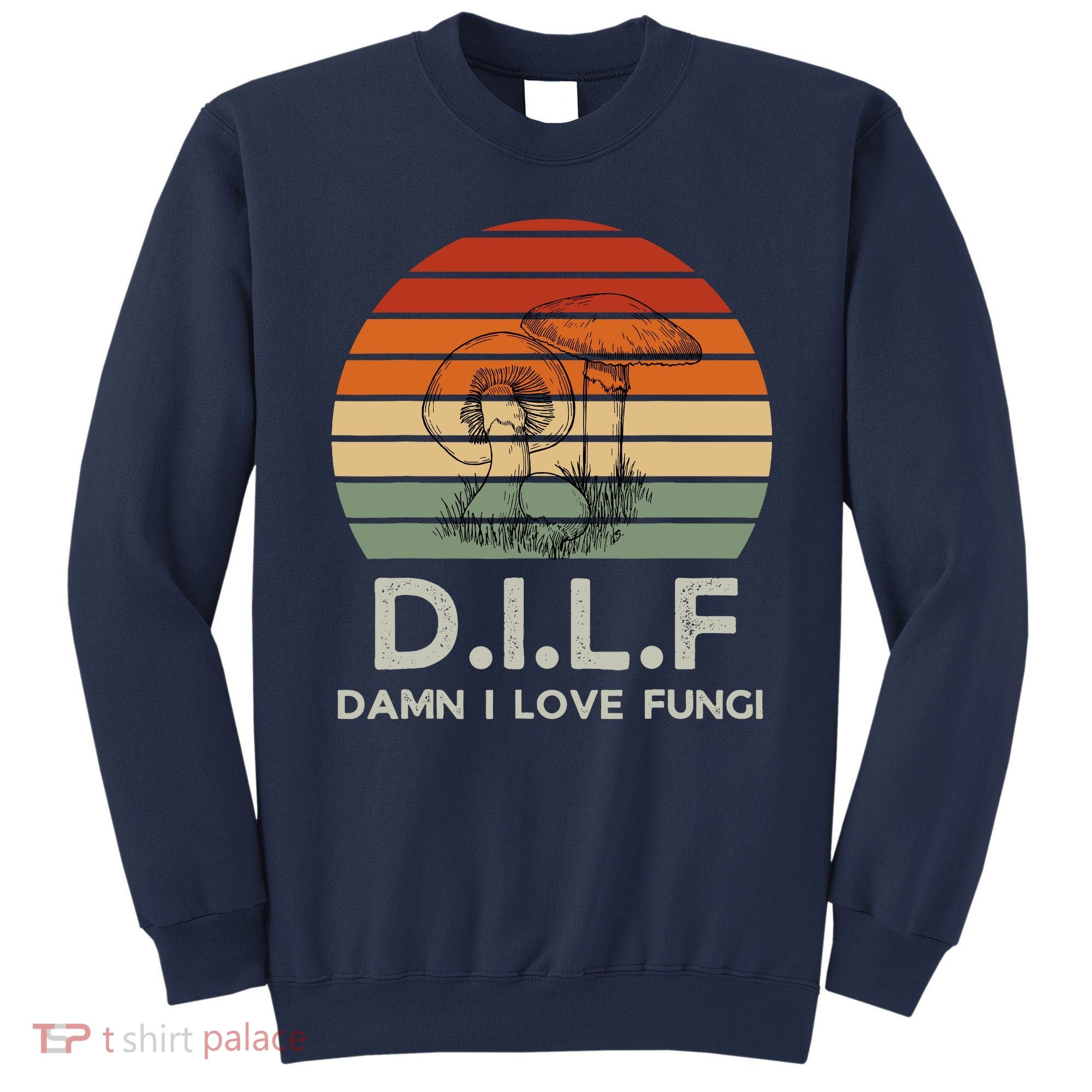 Retro Sun Dilf Damn I Love Fungi Mushrooms Mushroom Lover Sweatshirt