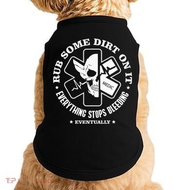 Rub Some Dirt On It A Medic EMS EMT Paramedic Doggie Tank