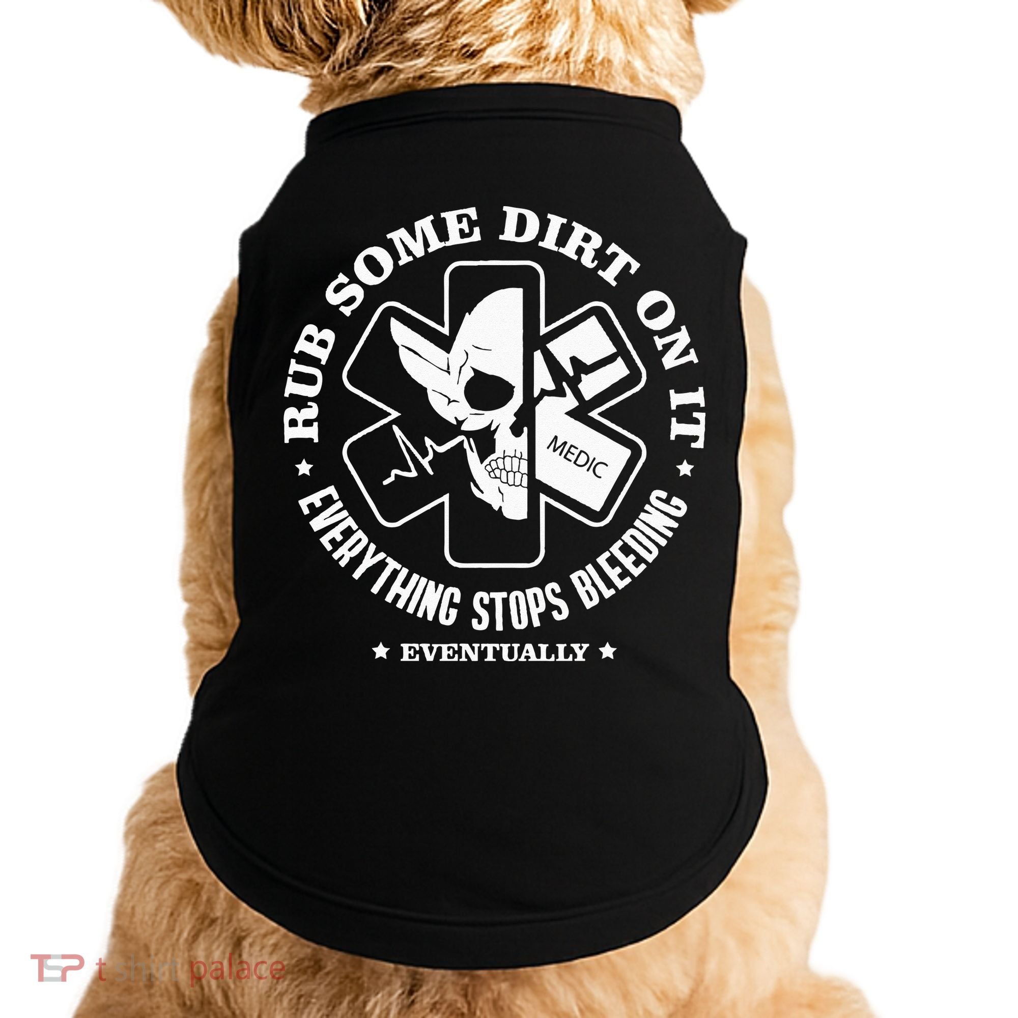 Rub Some Dirt On It A Medic EMS EMT Paramedic Doggie Tank