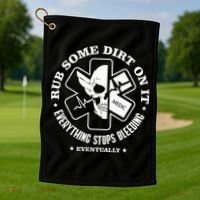 Rub Some Dirt On It A Medic EMS EMT Paramedic Golf Towel thumb 1