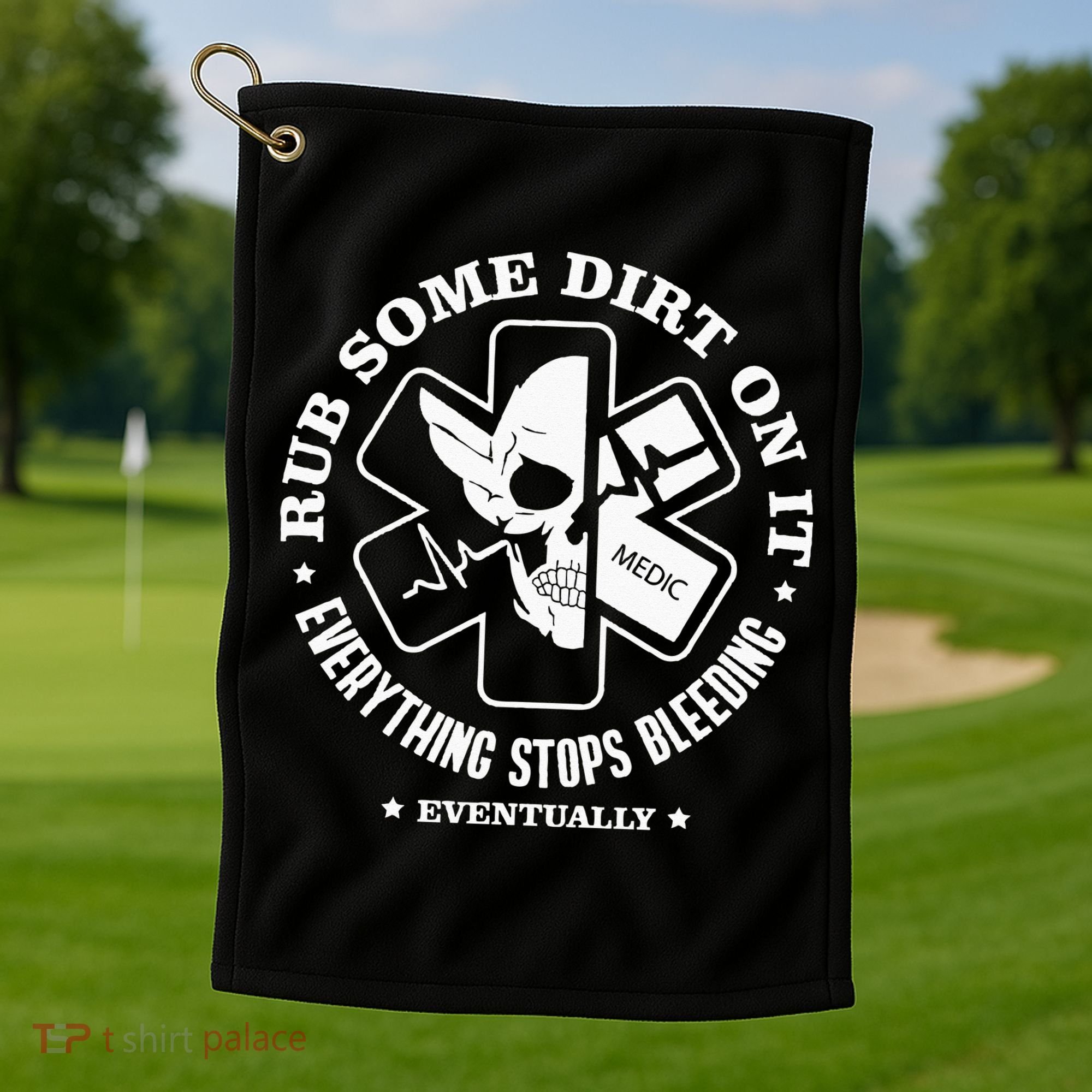 Rub Some Dirt On It A Medic EMS EMT Paramedic Golf Towel