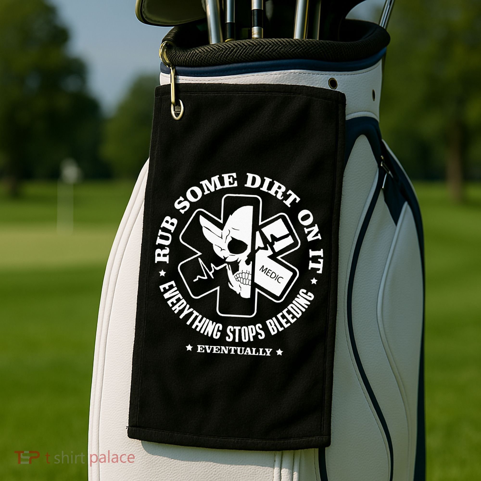 Rub Some Dirt On It A Medic EMS EMT Paramedic Golf Towel