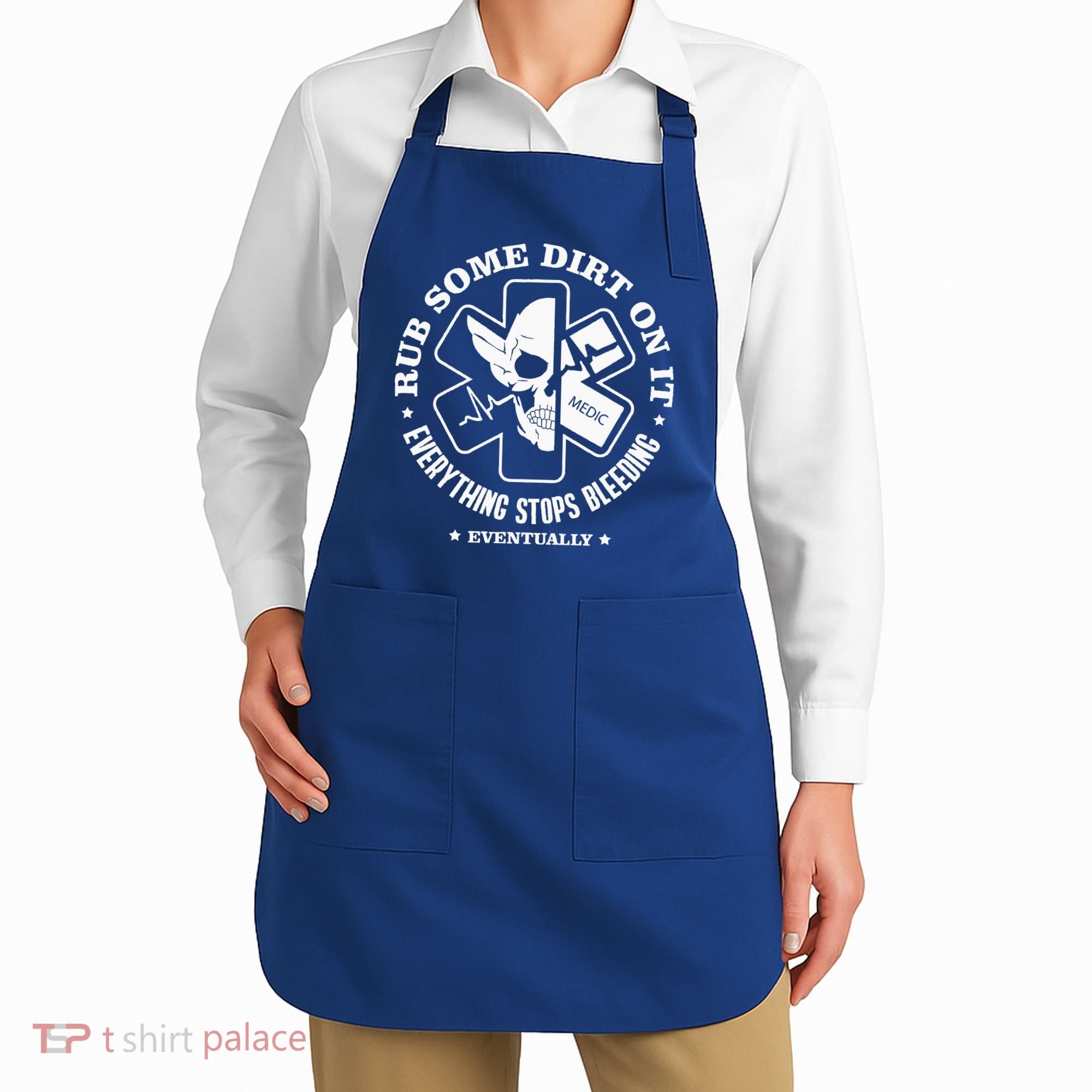 Rub Some Dirt On It A Medic EMS EMT Paramedic Apron