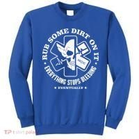 Rub Some Dirt On It A Medic EMS EMT Paramedic Sweatshirt thumb 0