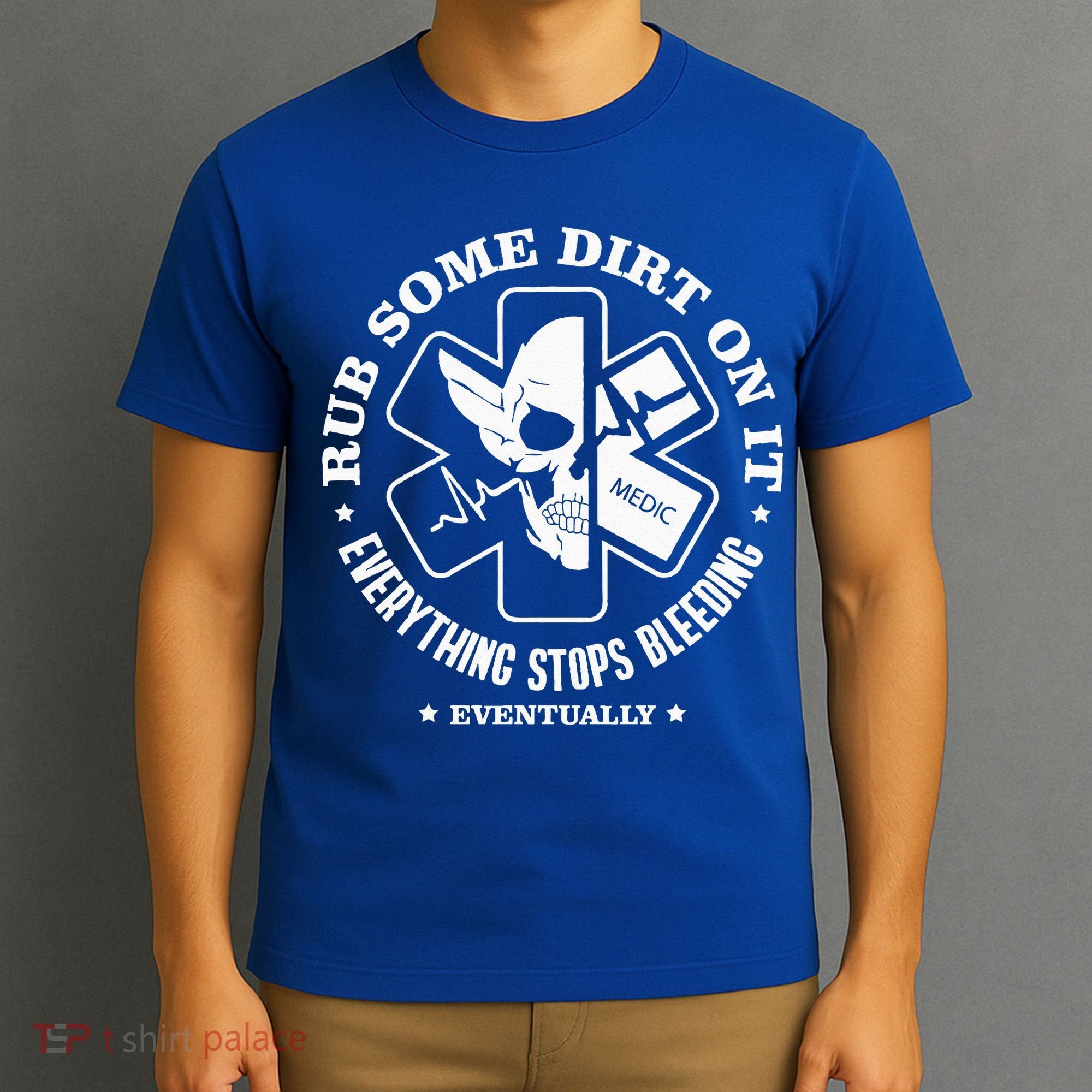 Rub Some Dirt On It A Medic EMS EMT Paramedic T-Shirt