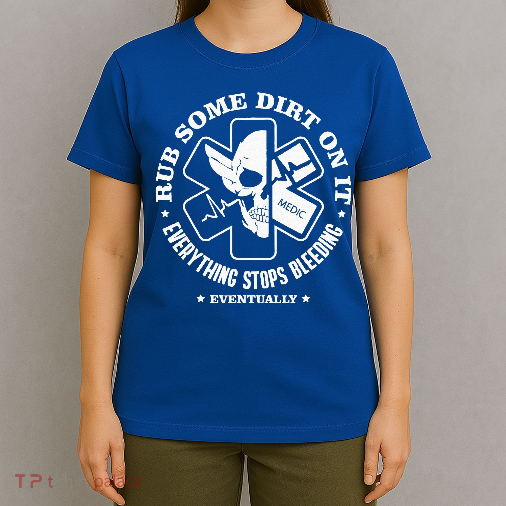 Rub Some Dirt On It A Medic EMS EMT Paramedic T-Shirt