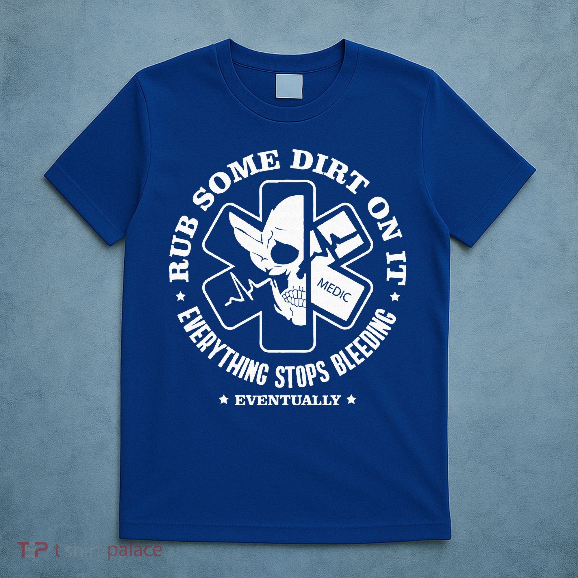 Rub Some Dirt On It A Medic EMS EMT Paramedic T-Shirt