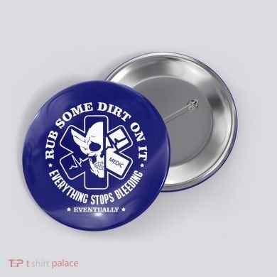 Rub Some Dirt On It A Medic EMS EMT Paramedic Button
