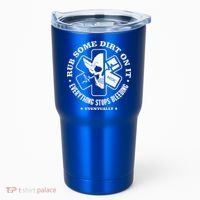 Rub Some Dirt On It A Medic EMS EMT Paramedic Tumbler thumb 0