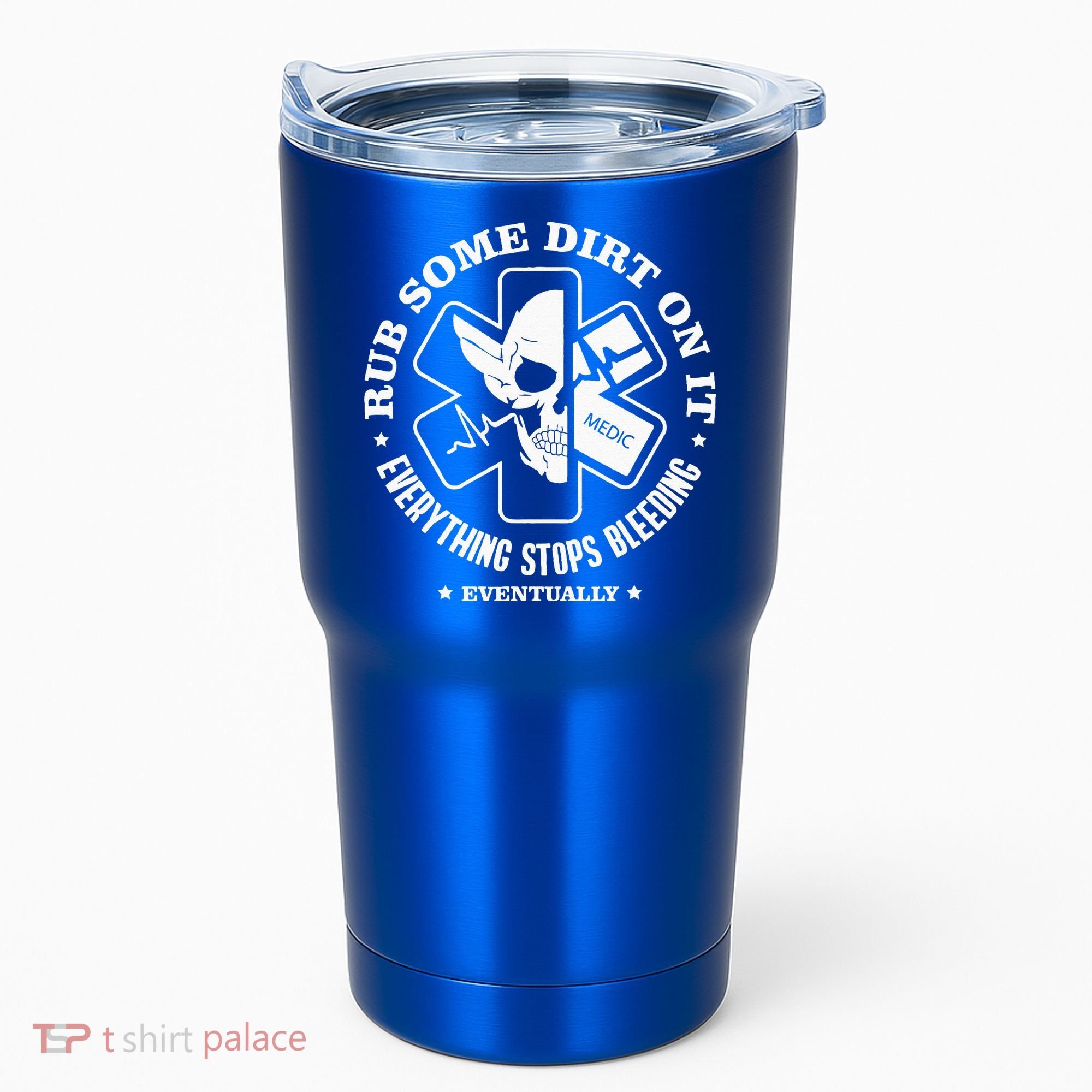 Rub Some Dirt On It A Medic EMS EMT Paramedic Tumbler