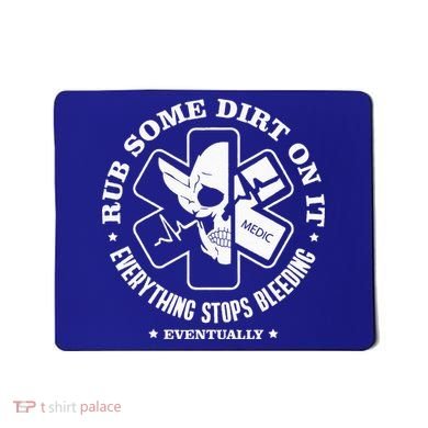 Rub Some Dirt On It A Medic EMS EMT Paramedic Mousepad
