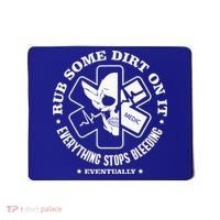Rub Some Dirt On It A Medic EMS EMT Paramedic Mousepad thumb 0
