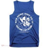 Rub Some Dirt On It A Medic EMS EMT Paramedic Tank Top thumb 0