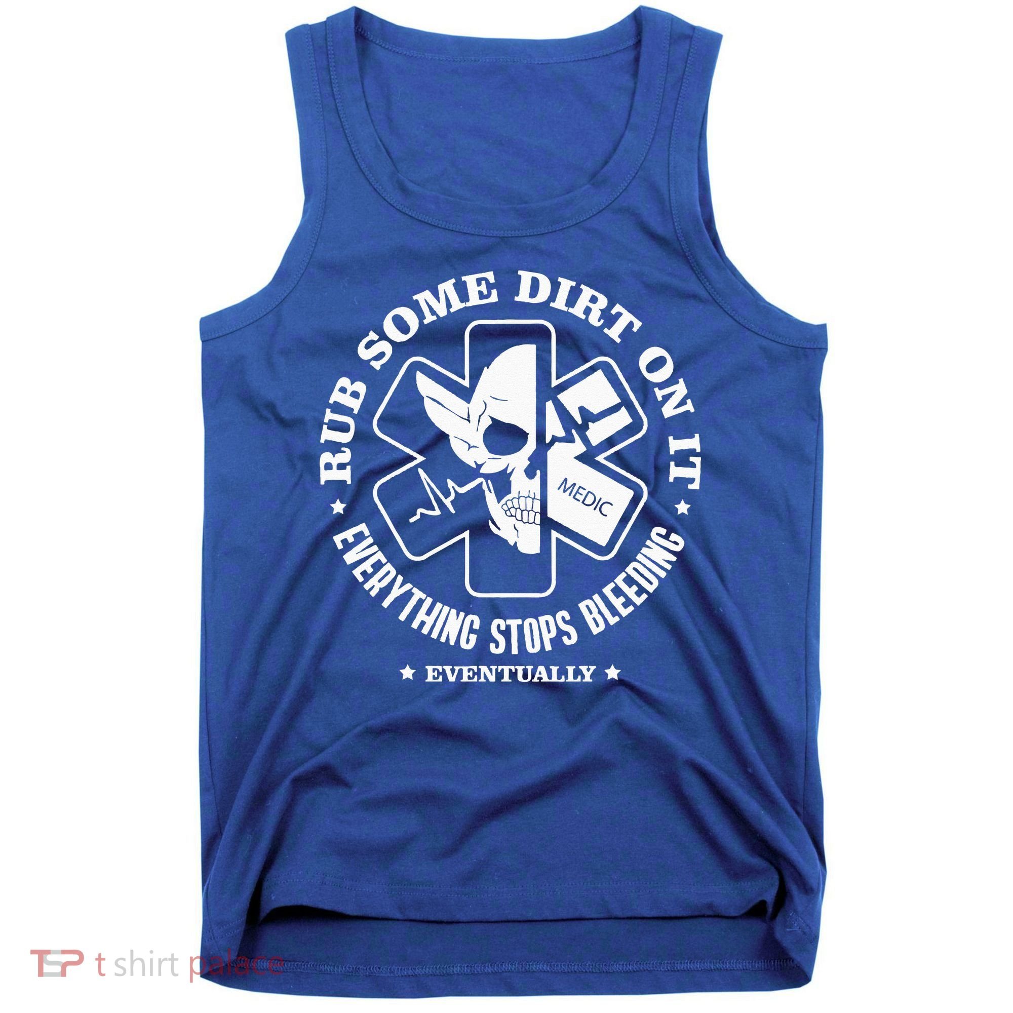 Rub Some Dirt On It A Medic EMS EMT Paramedic Tank Top