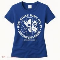 Rub Some Dirt On It A Medic EMS EMT Paramedic Women's T-Shirt thumb 0