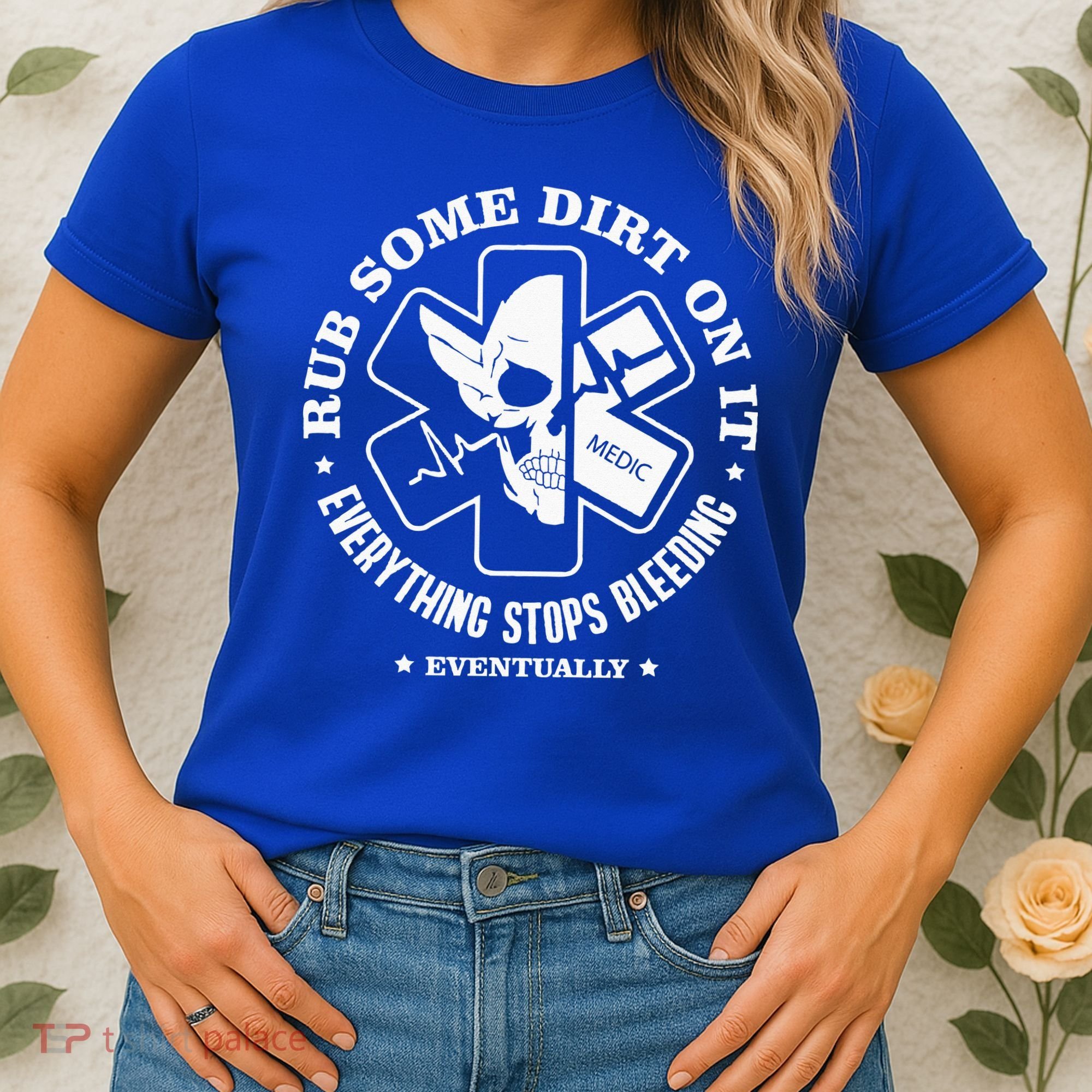 Rub Some Dirt On It A Medic EMS EMT Paramedic Women's T-Shirt
