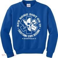 Rub Some Dirt On It A Medic EMS EMT Paramedic Kids Sweatshirt thumb 0