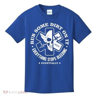 Rub Some Dirt On It A Medic EMS EMT Paramedic Kids T-Shirt