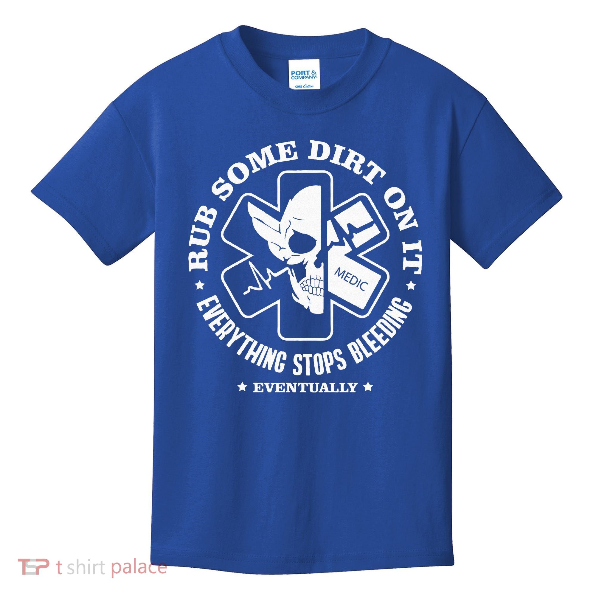Rub Some Dirt On It A Medic EMS EMT Paramedic Kids T-Shirt