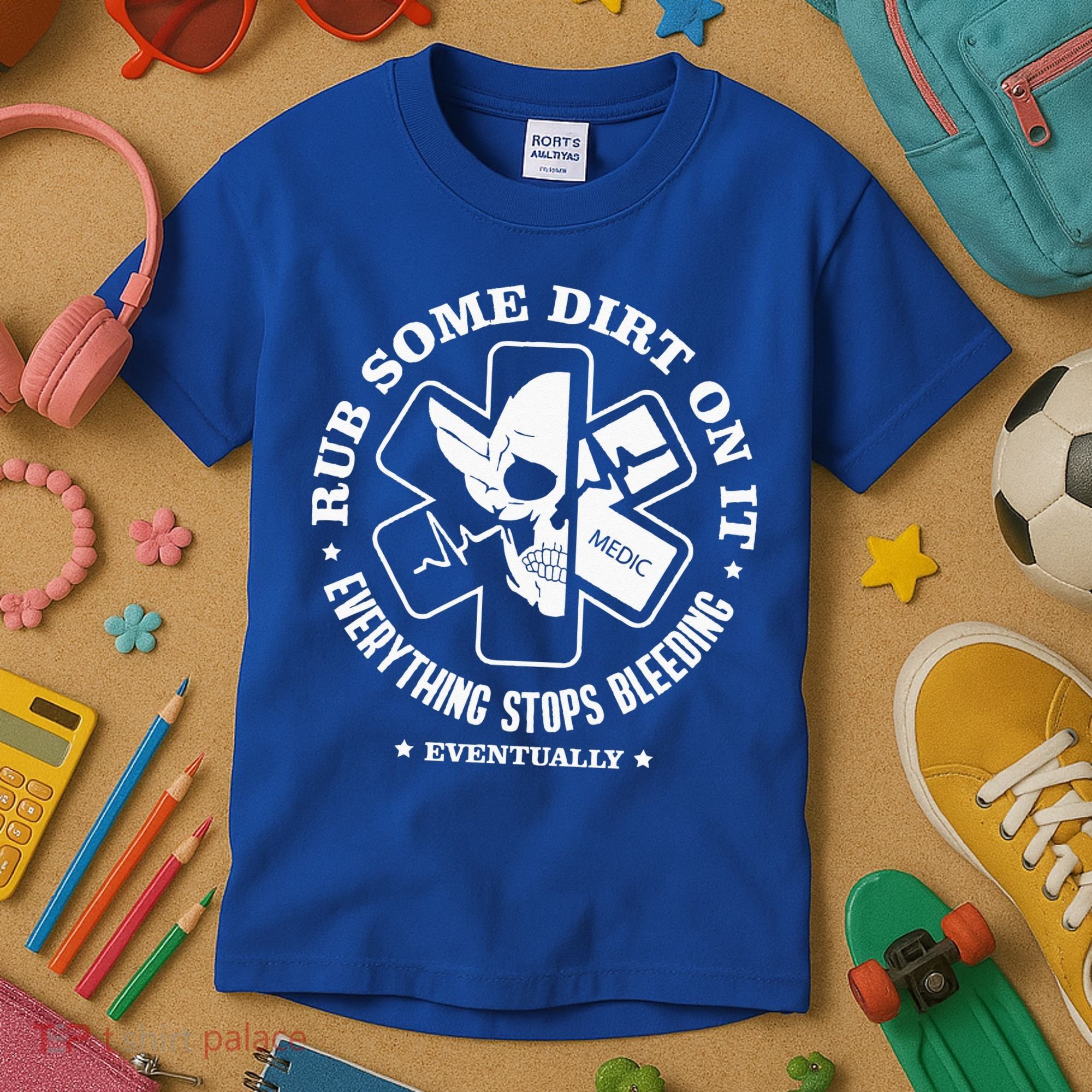 Rub Some Dirt On It A Medic EMS EMT Paramedic Kids T-Shirt
