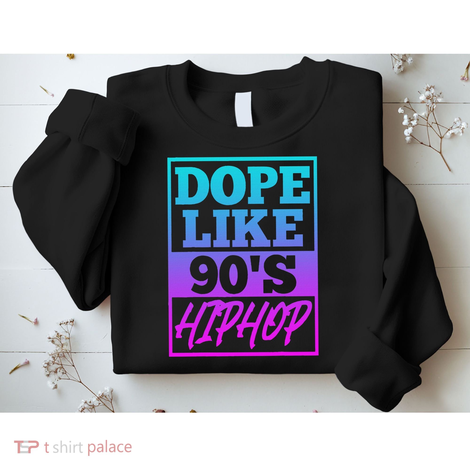 Rapper Saying Dope Like 90s Hip Hop Music Rapper Hip Hop Sweatshirt