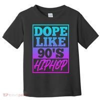 Rapper Saying Dope Like 90s Hip Hop Music Rapper Hip Hop Toddler T-Shirt thumb 0
