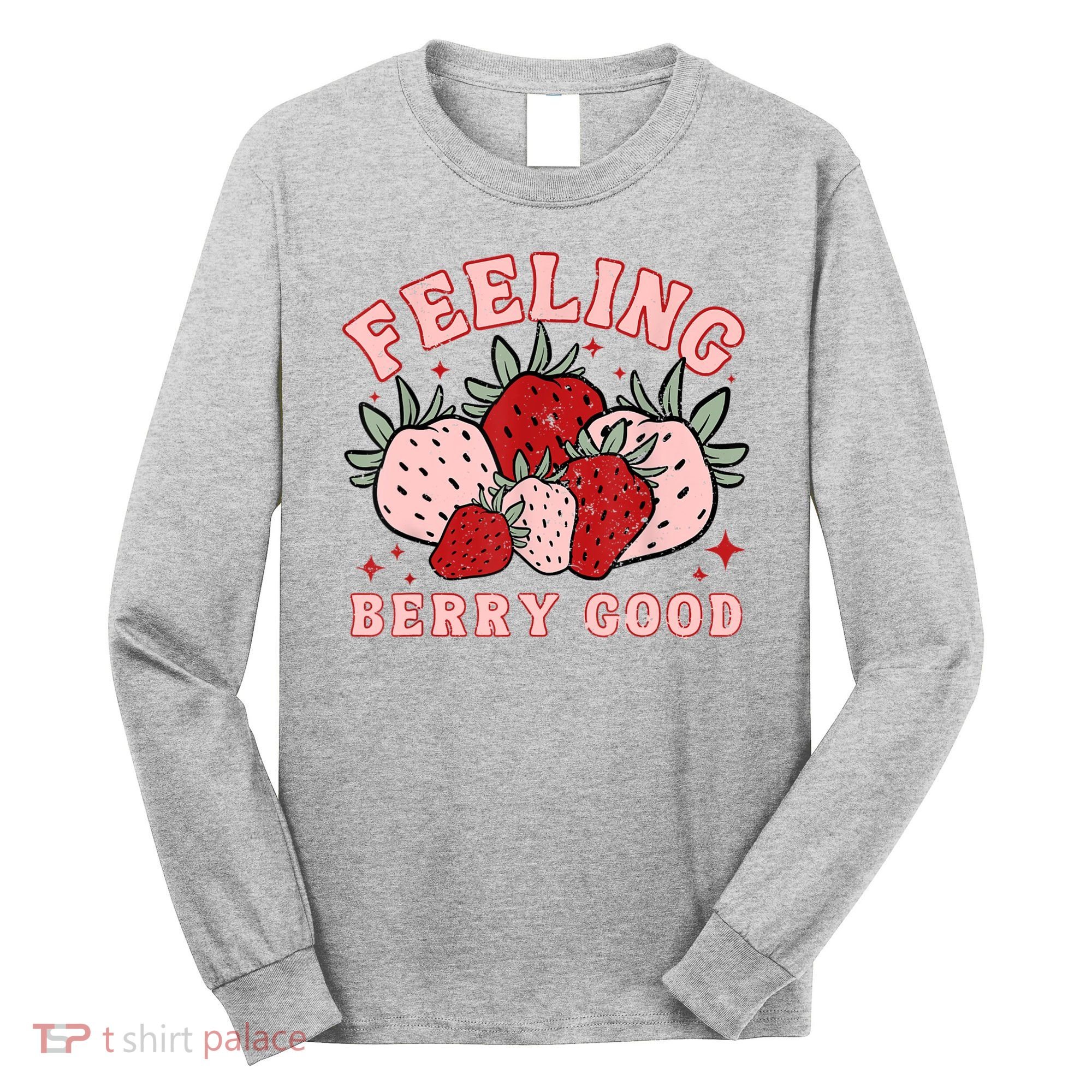Retro Strawberry Feeling Berry Good Positive Mind Happy Life Long Sleeve Shirt
