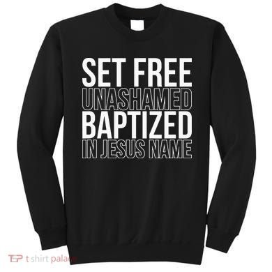 retro Set free unashamed baptized in Jesus name Sweatshirt