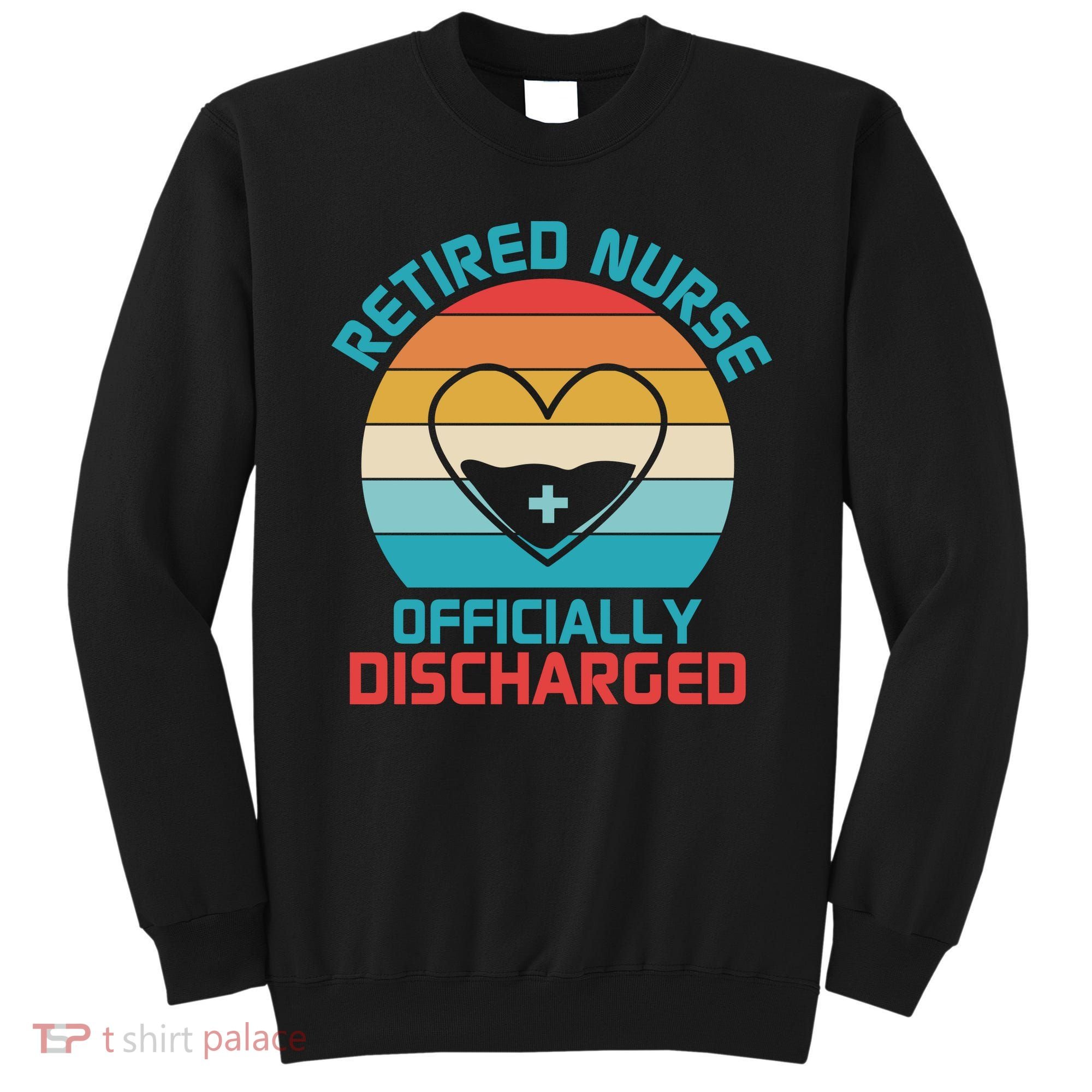 Retro Sunset Funny Retired Nurse Funny Nurse Retirement Quote Sweatshirt