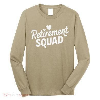 Retirement Squad Fun Retirement Party Celebration Apparel Long Sleeve Shirt