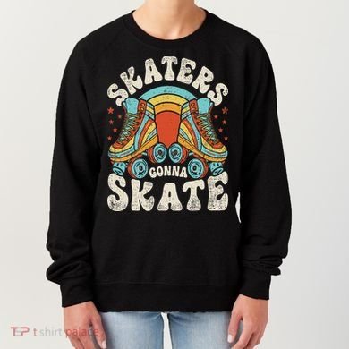 Roller Skating Funny Skaters Gonna Skate Retro 70s 80s Women's Sweatshirt
