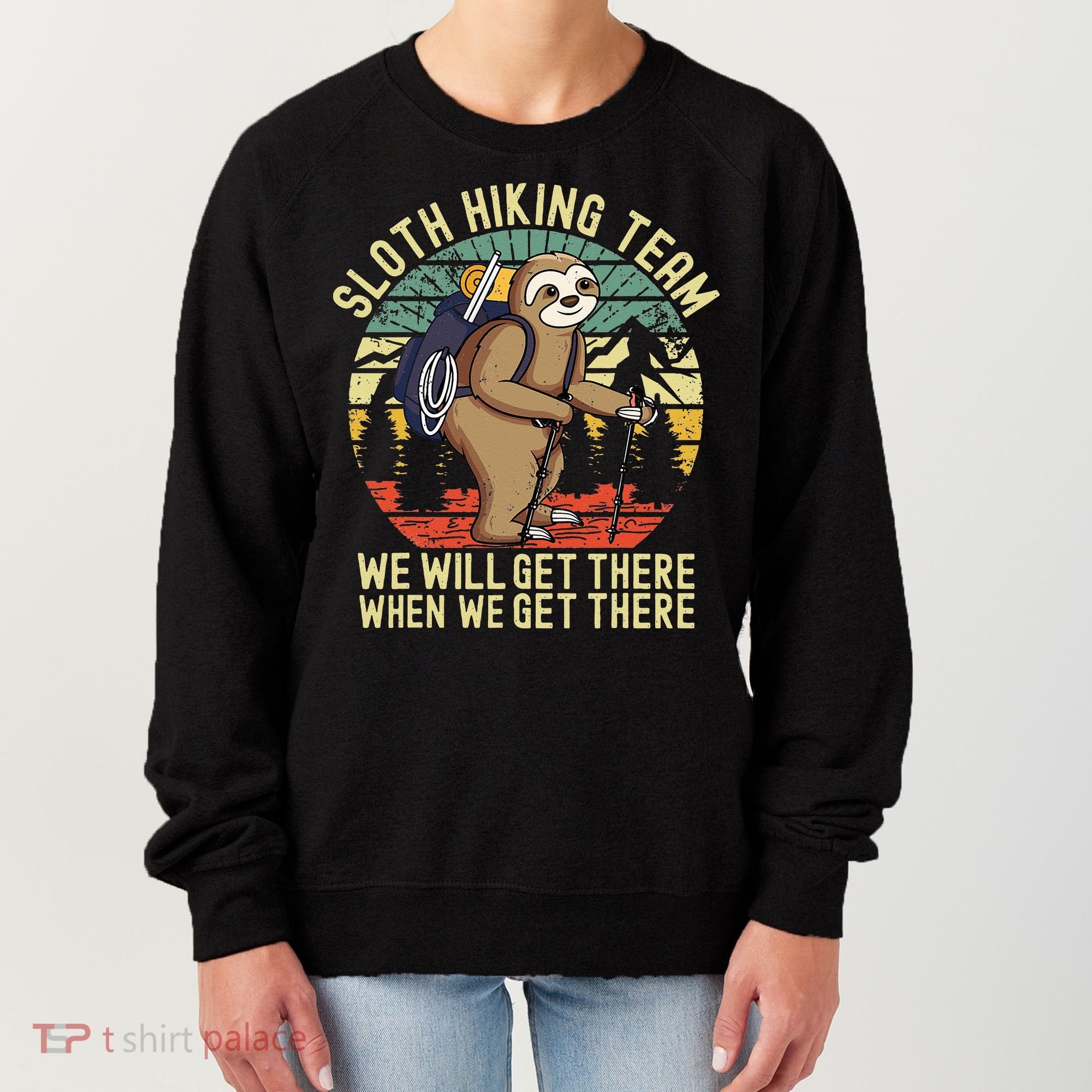Retro Sloth Hiking Team Well Get There When We Get There Women's Sweatshirt