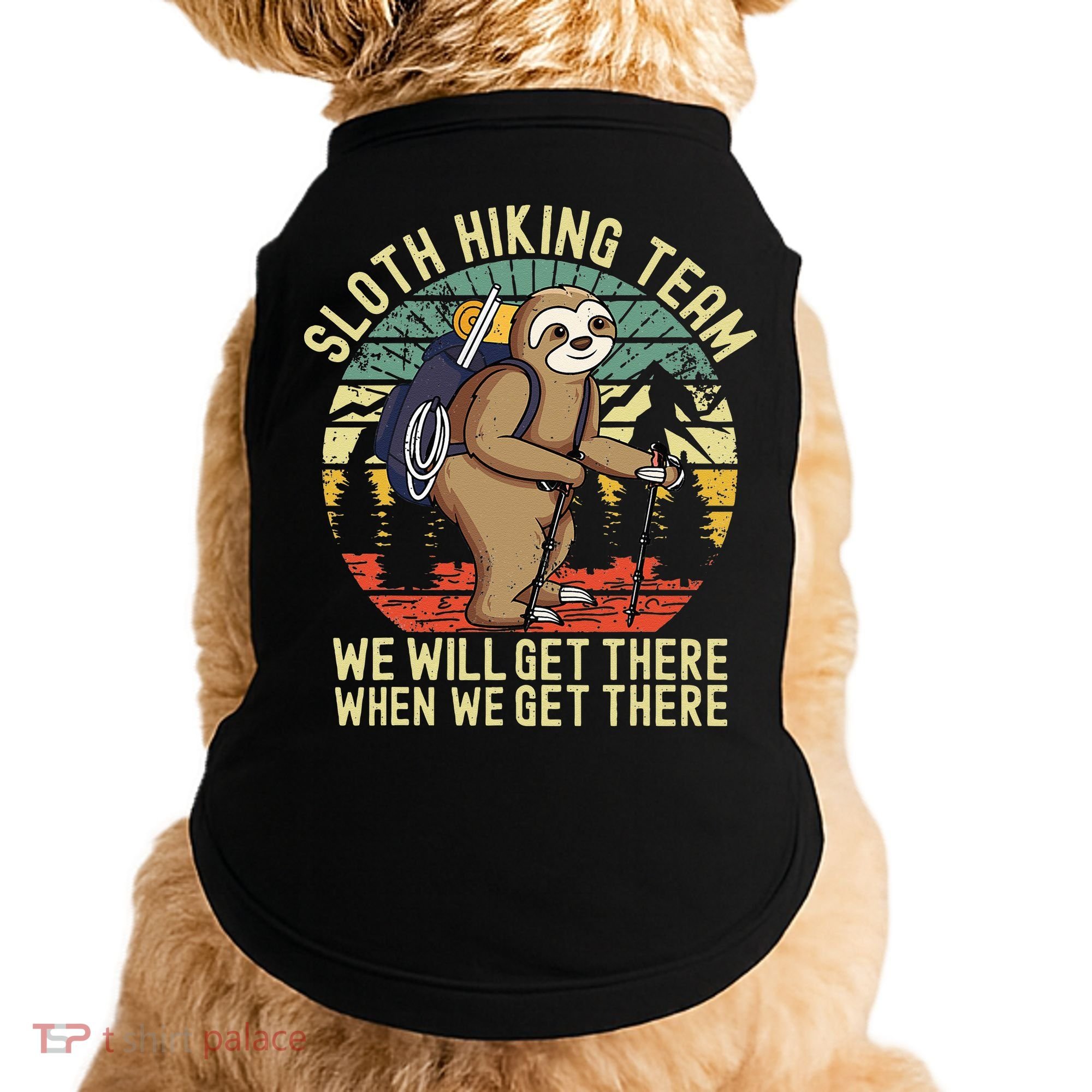 Retro Sloth Hiking Team Well Get There When We Get There Doggie Tank