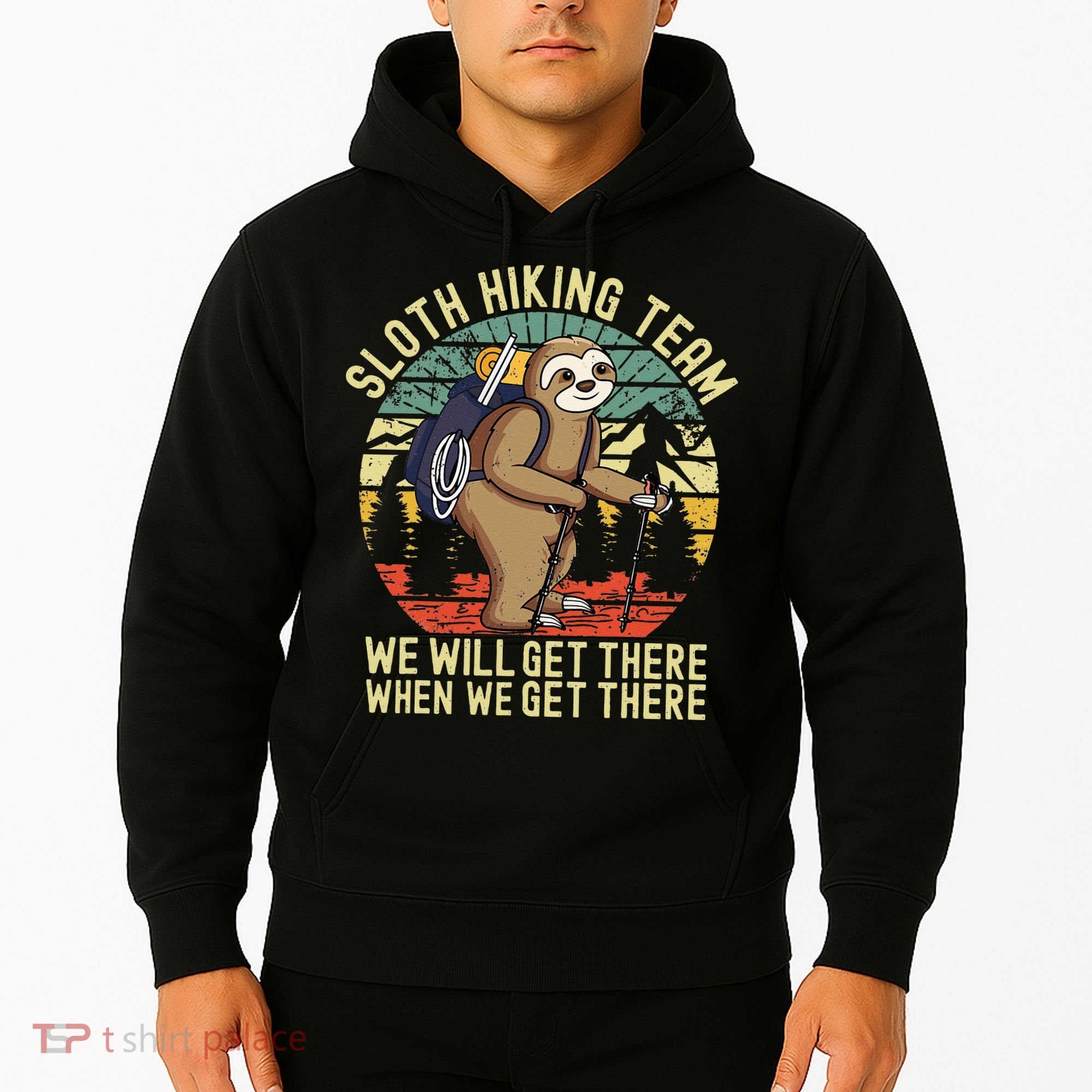 Retro Sloth Hiking Team Well Get There When We Get There Hoodie