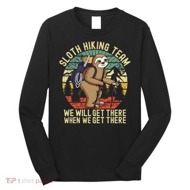 Retro Sloth Hiking Team Well Get There When We Get There Long Sleeve Shirt
