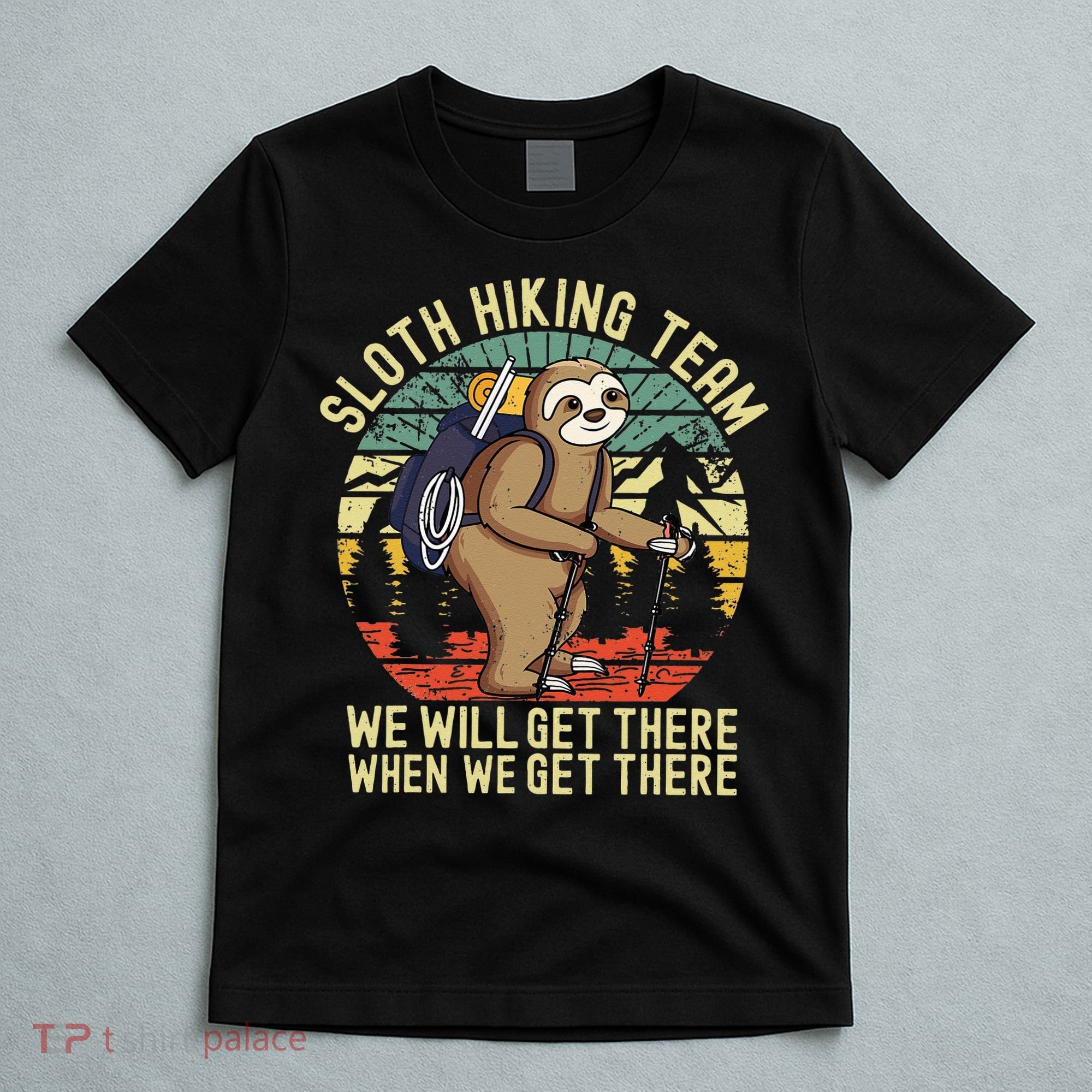 Retro Sloth Hiking Team Well Get There When We Get There T-Shirt