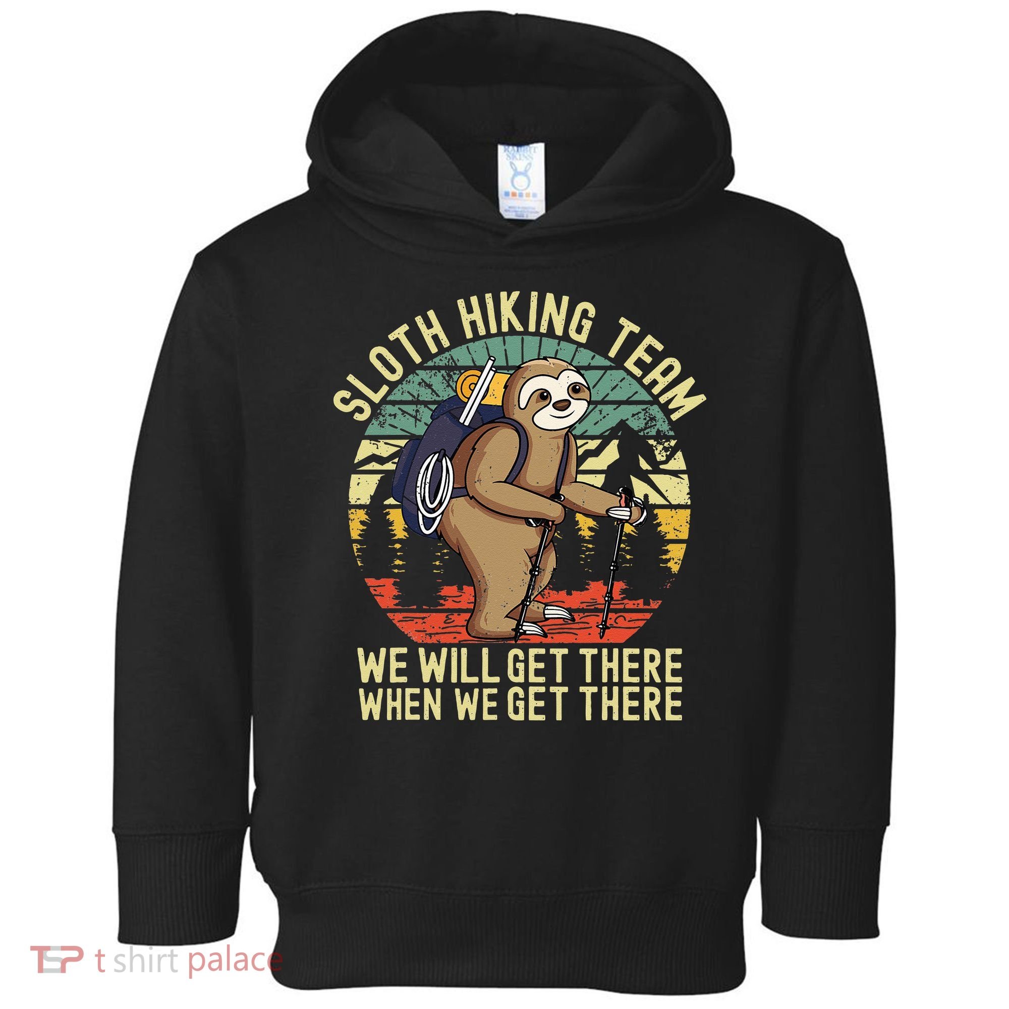 Retro Sloth Hiking Team Well Get There When We Get There Toddler Hoodie