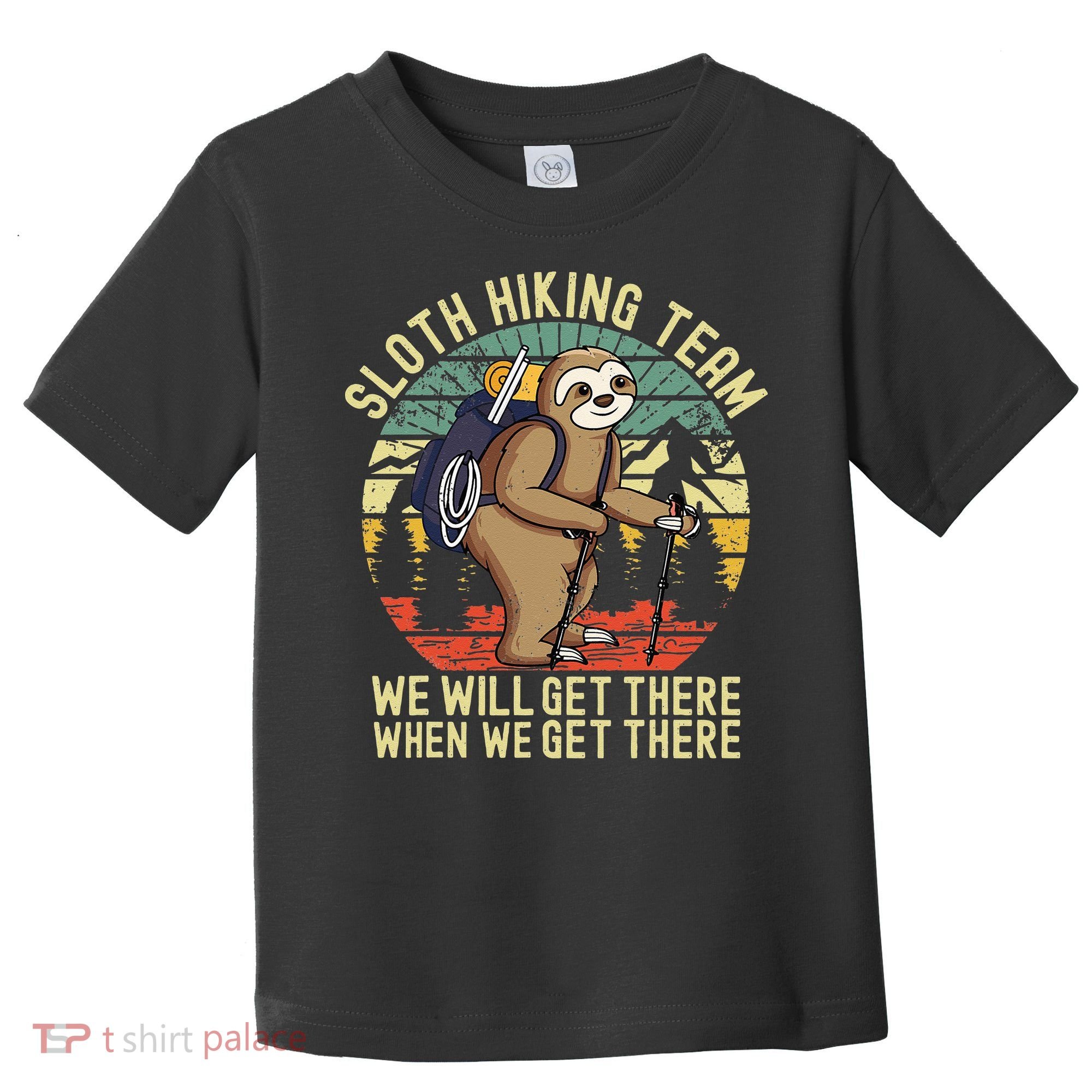 Retro Sloth Hiking Team Well Get There When We Get There Toddler T-Shirt