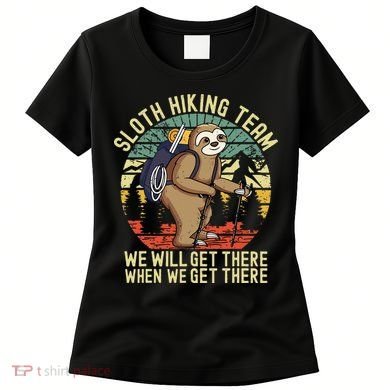 Retro Sloth Hiking Team Well Get There When We Get There Women's T-Shirt